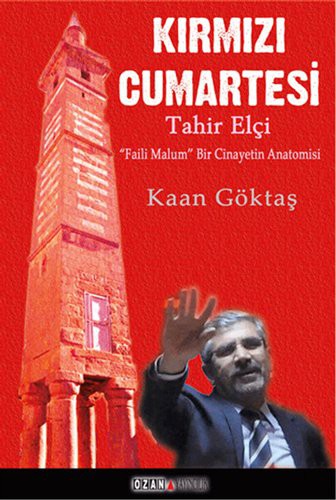 Kırmızı Cumartesi - Tahir Elçi; Faili Malum Bir Cinayetin Anatomisi