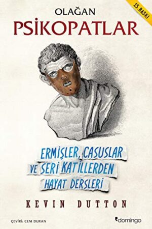 Olağan Psikopatlar; Ermişler, Casuslar ve Seri Katillerden Hayat Dersleri