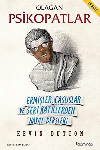 Olağan Psikopatlar; Ermişler, Casuslar ve Seri Katillerden Hayat Dersleri