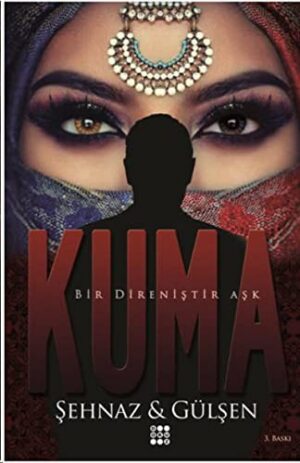 Kuma; Bir Direniştir Aşk