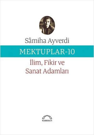 Mektuplar -10 İlim Fikir ve Sanat Adamları