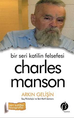 Bir Seri Katilin Felsefesi - Charles Manson; Seri Katiller Biyografisi