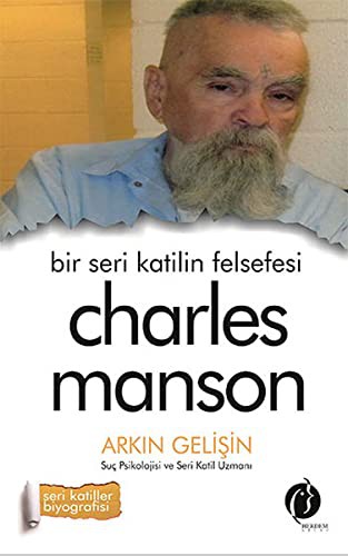 Bir Seri Katilin Felsefesi - Charles Manson; Seri Katiller Biyografisi