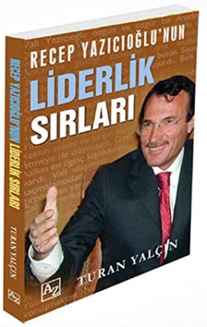 Recep Yazıcıoğlu'nun Liderlik Sırları