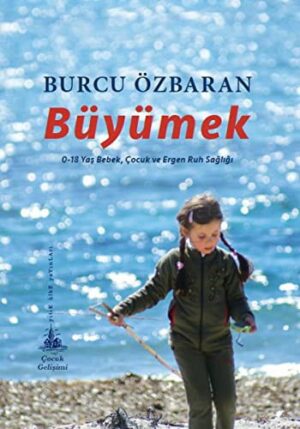 Büyümek; 0-18 Yaş Bebek, Çocuk ve Ergen Ruh Sağlığı