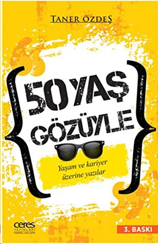 50 Yaş Gözüyle; Yaşam ve Kariye Üzerine Yazılar