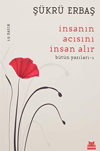 İnsanın Acısını İnsan Alır; Bütün Yazıları - 1