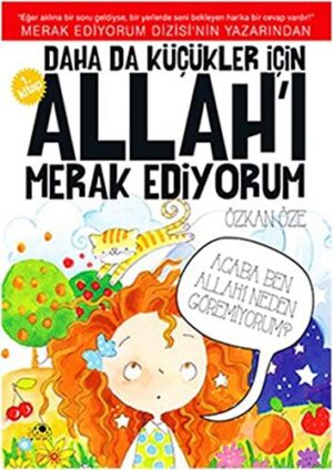 Daha da Küçükler İçin; Allah'ı Merak Ediyorum - 1