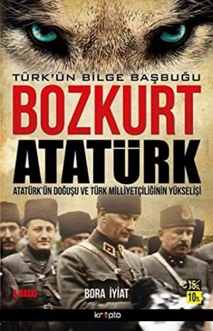 Bozkurt Atatürk; Atatürk'ün Doğuşu ve Türk Milliyetçiliğinin Yükselişi