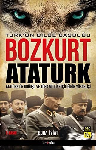 Bozkurt Atatürk; Atatürk'ün Doğuşu ve Türk Milliyetçiliğinin Yükselişi