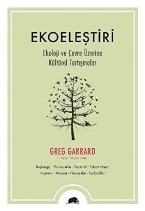 Ekoeleştiri - Ekoloji ve Çevre Üzerine Kültürel Tartışmalar