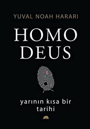 Homo Deus Yarının Kısa Bir Tarihi