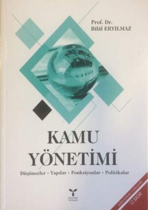 Kamu Yönetimi; Düşünceler - Yapılar - Fonksiyonlar - Politikalar
