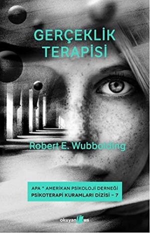 Gerçeklik Terapisi; Psikoterapi Kuramları Dizisi 7