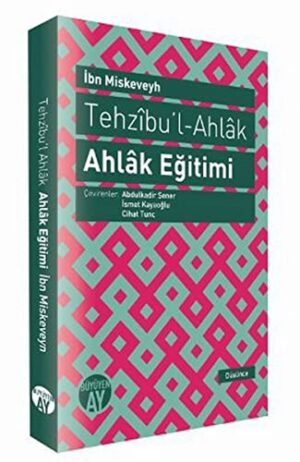 Tehzıbu'l - Ahlak - Ahlak Eğitimi