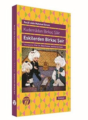 Eskilerden Birkaç Şair; Kumedan Birkaç Şair