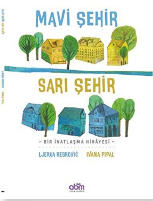 Mavi Şehir - Sarı Şehir; Bir İnatlaşma Hikayesi