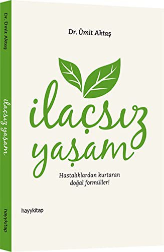 İlaçsız Yaşam; Hastalıklardan Kurtaran Doğal Formüller!
