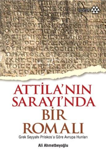 12234767-L.jpg Attilla'nın Sarayı'nda Bir Romalı; Grek Seyyahı Priskosa Göre Avrupa Hunları