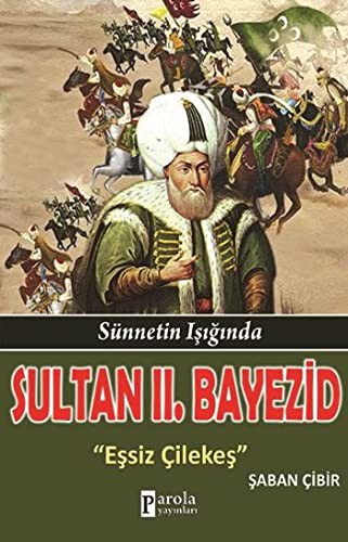 Sultan II. Bayezid; Sünnetin Işığında - Eşsiz Çilekeş