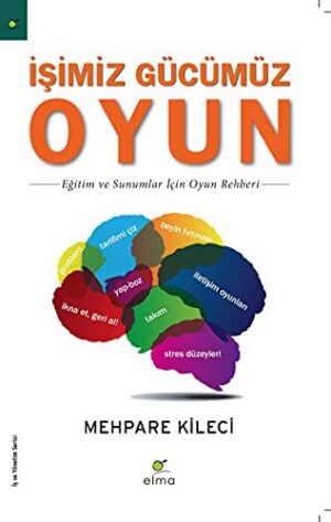 İşimiz Gücümüz Oyun; Eğitim ve Sunumlar İçin Oyun Rehberi