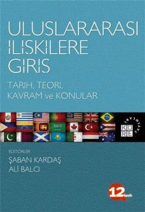 Uluslararası İlişkilere Giriş; Tarih, Teori, Kavram ve Konular