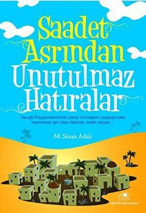Saadet Asrından Unutulmaz Hatıralar