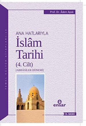Anahatlarıyla İslam Tarihi 4; Abbasiler Dönemi