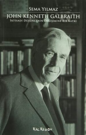 John Kenneth Galbraith; İktisadi Düşüncenin Değişimine Bir Katkı