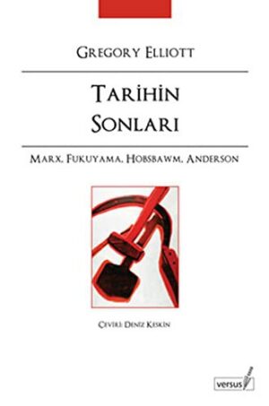 Tarihin Sonları; Marx, Fukuyama, Hobsbawm, Anderson