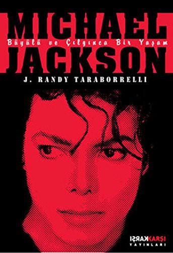 Michael Jackson; Büyülü ve Çılgınca Bir Yaşam