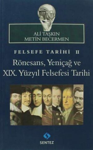 Felsefe Tarihi 2: Rönesans, Yeniçağ ve 19. Yüzyıl Felsefesi Tarihi