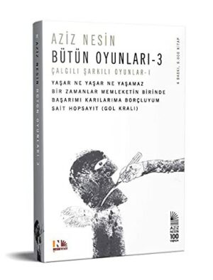 Aziz Nesin Bütün Oyunları 3; Çalgılı - Şarkılı Oyunlar I