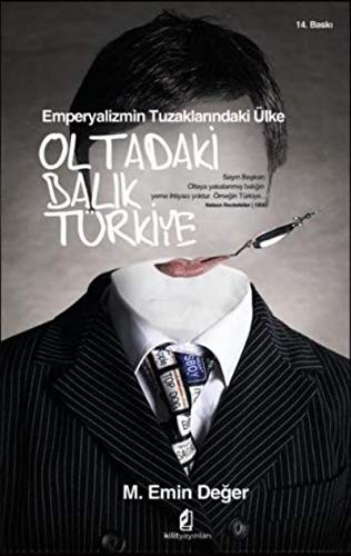 Oltadaki Balık Türkiye; Emperyalizmin Tuzaklarındaki Ülke