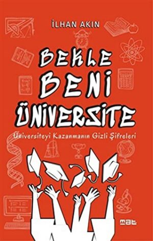 Bekle Beni Üniversite; Üniversiteyi Kazanmanın Gizli Şifreleri