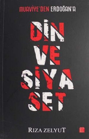 Din ve Siyaset - Muaviye'den Erdoğan'a