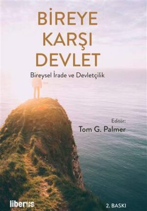 Bireye Karşı Devlet Bireysel İrade ve Devletçilik