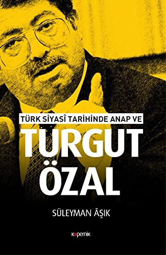 Türk Siyasi Tarihinde Anap ve Turgut Özal
