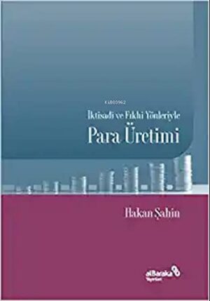 İktisadi ve Fıkhi Yönleriyle Para Üretimi