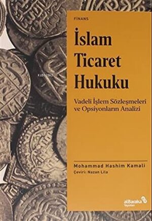İslam Ticaret Hukuku;Vadeli İşlem Sözleşmeleri ve Opsiyonların Analizi