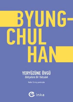 Yeryüzüne Övgü;Bahçelere Bir Yolculuk