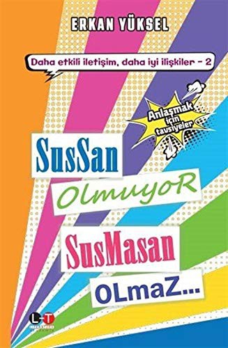 12240760-L.jpg Sussan Olmuyor Susmasan Olmaz; Çatışma, Çözüm, Eleştiri, Öfke ve Anlaşmak İçin Tavsiyeler