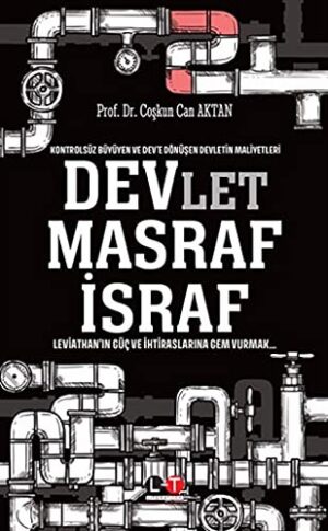 Devlet Masraf İsraf; Kontrolsüz Büyüyen ve Dev'e Dönüşen Devletin Maliyetleri