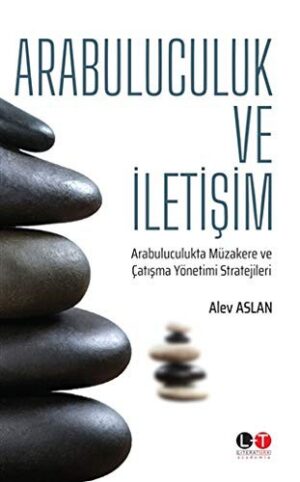 Arabuluculuk ve İletişim; Arabuluculukta Müzakere ve Çatışma Yönetimi Stratejileri