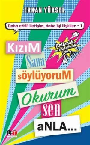 Kızım Sana Söylüyorum Okurum Sen Anla; Anlamak ve Anlaşılmak İçin Tavsiyeler