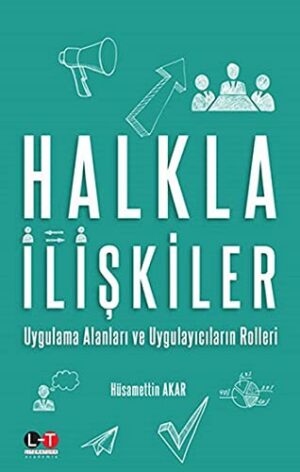 Halkla İlişkiler; Uygulama Alanları ve Uygulayıcıların Rolleri