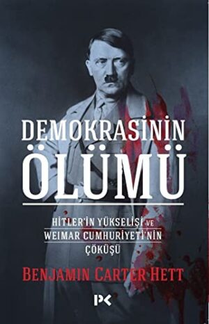 Demokrasinin Ölümü; Hitler'in Yükselişi ve Weimar Cumhuriyeti'nin Çöküşü