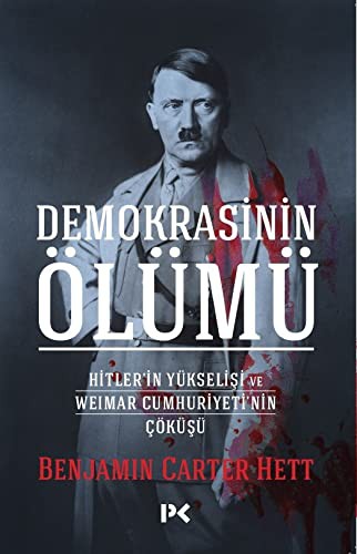 Demokrasinin Ölümü; Hitler'in Yükselişi ve Weimar Cumhuriyeti'nin Çöküşü