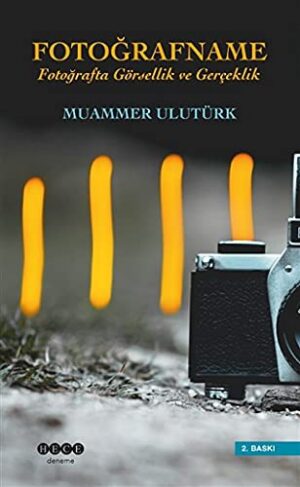 Fotoğrafname; Fotoğrafta Görsellik ve Gerçeklik