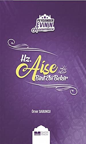 Hz Aişe Bint Ebi Bekir; Peygamber Evinin Hanımları 2
